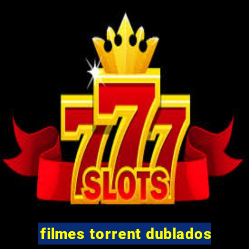 filmes torrent dublados